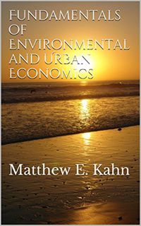 [ACCESS] [KINDLE PDF EBOOK EPUB] Fundamentals of Environmental Economics: Matthew E. Kahn by  Matthe