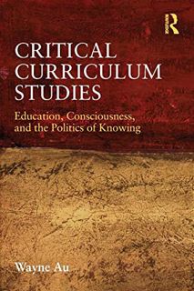 READ EPUB KINDLE PDF EBOOK Critical Curriculum Studies: Education, Consciousness, and the Politics o