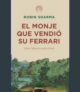 Full E-book El monje que vendió su Ferrari: Una fábula espiritual / The Monk Who Sold His Ferrari:
