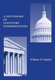 [Read] PDF EBOOK EPUB KINDLE A Dictionary of Statutory Interpretation by  William Popkin 🖌️