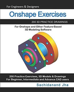 [READ] [PDF EBOOK EPUB KINDLE] Onshape Exercises: 200 3D Practice Drawings For Onshape and Other Fea