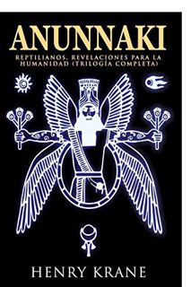 [Access] KINDLE PDF EBOOK EPUB ANUNNAKI: Reptilianos, Revelaciones para la Humanidad (SAGA ANUNNAKI