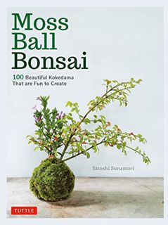 VIEW EPUB KINDLE PDF EBOOK Moss Ball Bonsai: 100 Beautiful Kokedama That are Fun to Create by  Satos