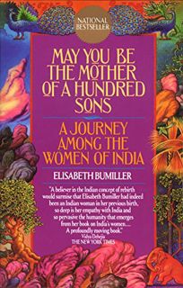 Read EPUB KINDLE PDF EBOOK May You Be the Mother of a Hundred Sons: A Journey Among the Women of Ind