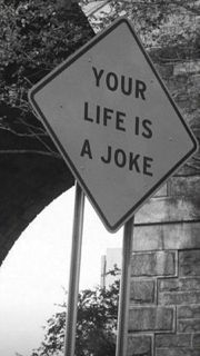 YOUR LIFE IS A JOKE