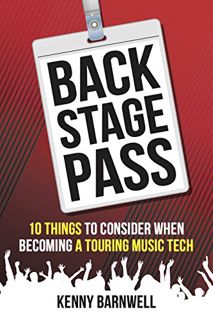 [View] [KINDLE PDF EBOOK EPUB] Backstage Pass: 10 Things to Consider When Becoming a Touring Music T