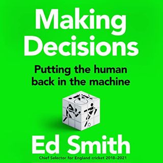 [Read] [EPUB KINDLE PDF EBOOK] Making Decisions: Putting the Human Back in the Machine by  Ed Smith,