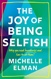 [Read] EPUB KINDLE PDF EBOOK The Joy of Being Selfish: Why you need boundaries and how to set them b
