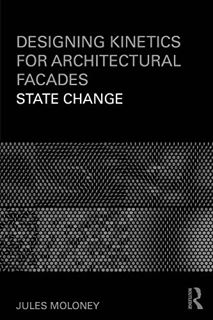 [VIEW] [PDF EBOOK EPUB KINDLE] Designing Kinetics for Architectural Facades: State Change by  Jules