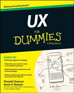 [Access] PDF EBOOK EPUB KINDLE UX For Dummies by  Kevin P. Nichols &  Donald Chesnut 📮