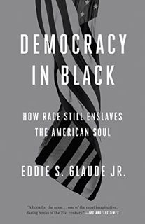 [VIEW] [EBOOK EPUB KINDLE PDF] Democracy in Black: How Race Still Enslaves the American Soul by  Edd