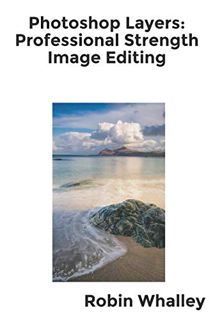 Access KINDLE PDF EBOOK EPUB Photoshop Layers: Professional Strength Image Editing by  Robin Whalley