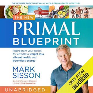 [ACCESS] [EBOOK EPUB KINDLE PDF] The New Primal Blueprint: Reprogram Your Genes for Effortless Weigh
