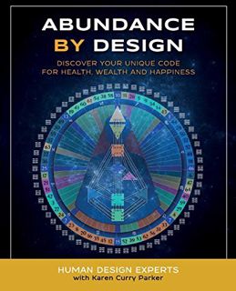 [READ] [EPUB KINDLE PDF EBOOK] Abundance by Design: Discover Your Unique Code for Health, Wealth and