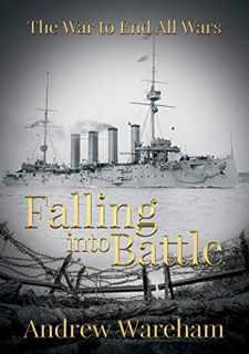 View [EPUB KINDLE PDF EBOOK] Falling Into Battle *** Number 1 Book *** (The War To End All Wars) by
