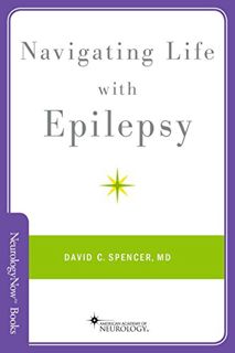GET [PDF EBOOK EPUB KINDLE] Navigating Life with Epilepsy (Brain and Life Books) by  David C. Spence