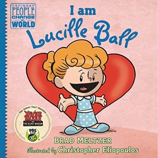 View [EPUB KINDLE PDF EBOOK] I am Lucille Ball (Ordinary People Change the World) by  Brad Meltzer &