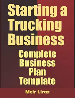 VIEW [PDF EBOOK EPUB KINDLE] Starting A Trucking Business: Complete Business Plan Template by  Meir