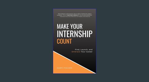 Epub Kndle Make Your Internship Count: Find, Launch, and Embrace Your Career     Paperback – Januar