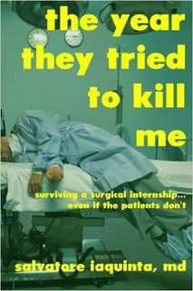 (Download❤️eBook)✔️ The Year They Tried to Kill Me: Surviving a surgical internship...even if the pa