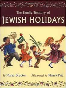 Get [EBOOK EPUB KINDLE PDF] the Family Treasury of Jewish Holidays by Malka Drucker,Nancy Patz 📔
