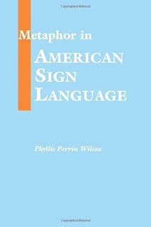 Read [EBOOK EPUB KINDLE PDF] Metaphor in American Sign Language by  Phyllis Perrin Wilcox 💔