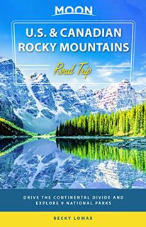 VIEW PDF EBOOK EPUB KINDLE Moon U.S. & Canadian Rocky Mountains Road Trip: Drive the Continental Div