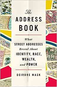 [GET] EPUB KINDLE PDF EBOOK The Address Book: What Street Addresses Reveal About Identity, Race, Wea