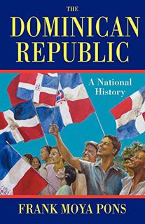Get KINDLE PDF EBOOK EPUB The Dominican Republic: A National History by  Frank Moya Pons 📙