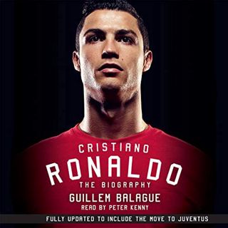 [GET] EBOOK EPUB KINDLE PDF Cristiano Ronaldo: The Biography by  Guillem Balague,Peter Kenny,Weidenf