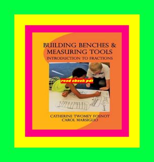 Read PDF EBOOK EPUB KINDLE Building Benches and Measuring Tools Introduction to Fractions Full Page
