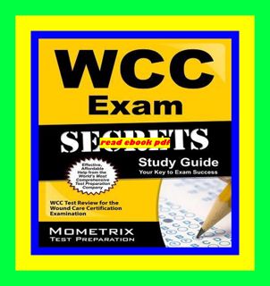 [EBOOK] WCC Exam Secrets Study Guide WCC Test Review for the Wound Care Certification Examination (
