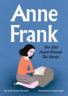 VIEW [PDF EBOOK EPUB KINDLE] Anne Frank: The Girl Heard Around the World by  Linda Elovitz Marshall