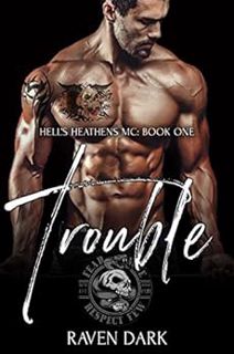 ACCESS [KINDLE PDF EBOOK EPUB] Trouble: Hell's Heathens MC (Book One) (Older Man, Younger Woman MC R