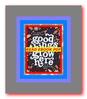 EBOOK..!! [Read] Good Things Grow Here An Adult Coloring Book with Inspirational Quotes and Removabl