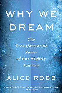 [GET] PDF EBOOK EPUB KINDLE Why We Dream: The Transformative Power of Our Nightly Journey by  Alice