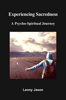 [View] [EBOOK EPUB KINDLE PDF] Experiencing Sacredness: A Psycho-Spiritual Journey by  Lenny Jason �