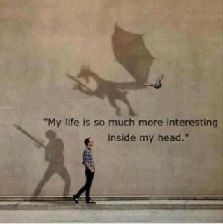 My life is so much more interesting inside my head...