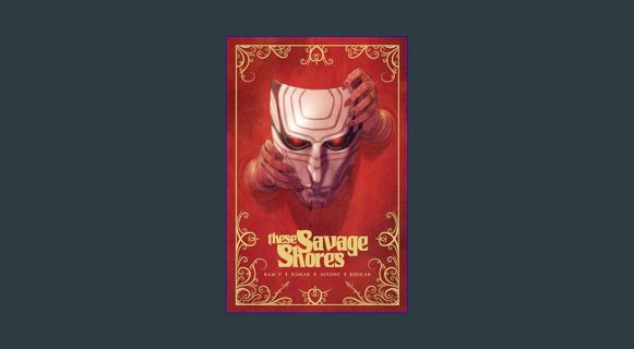 Download Online These Savage Shores: The Definitive Edition     Paperback – January 16, 2024