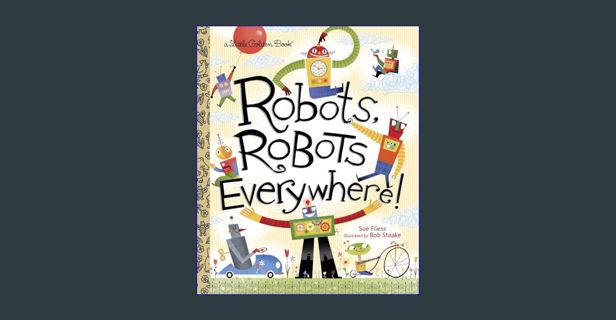 Epub Kndle Robots, Robots Everywhere! (Little Golden Book)     Hardcover – Picture Book, August 6,