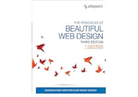 The Principles of Beautiful Web Design: Designing Great Web Sites is Not Rocket Science! by