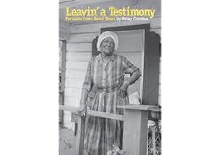 Leavin' a Testimony: Portraits from Rural Texas (Focus on American History Series) by Patsy