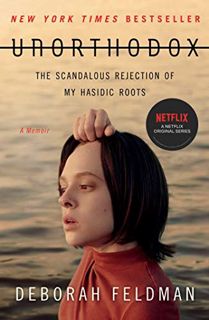 [VIEW] [KINDLE PDF EBOOK EPUB] Unorthodox: The Scandalous Rejection of My Hasidic Roots by  Deborah