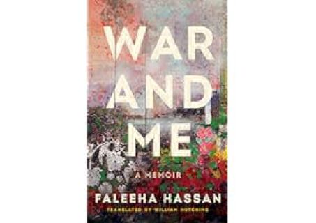 War and Me: A Memoir by Faleeha Hassan <(READ PDF EBOOK)>