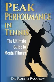 [VIEW] [EPUB KINDLE PDF EBOOK] Peak Performance in Tennis: The Ultimate Guide to Mental Fitness by