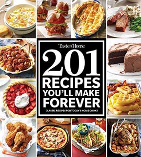 [Read] [EPUB KINDLE PDF EBOOK] Taste of Home 201 Recipes You'll Make Forever: Classic Recipes for To