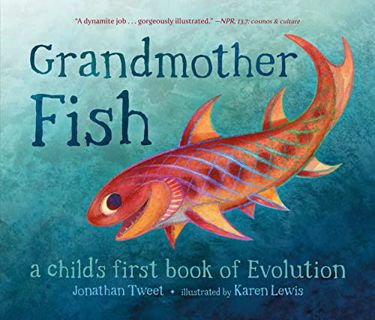 [Get] EBOOK EPUB KINDLE PDF Grandmother Fish: A Child's First Book of Evolution by  Jonathan Tweet &