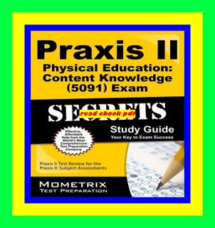 [Get] [PDF EBOOK EPUB KINDLE] Praxis II Physical Education Content Knowledge (5091) Exam Secrets St