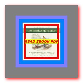 READDOWNLOAD& The Market Gardener A Handbook for Successful Small-Scale Organic Farming Life Full PD