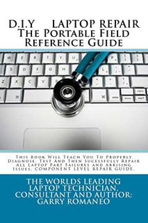 Access [EPUB KINDLE PDF EBOOK] D.I.Y. LAPTOP REPAIR The Portable Field Reference Guide by  Garry Rom